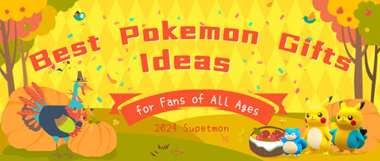 Best Pokémon Gift Ideas for Fans of All Ages - Supetmon